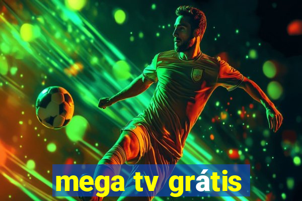 mega tv grátis